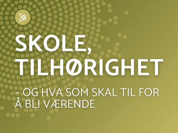 Skole, tilhørighet og hva som skal til for å bli værende